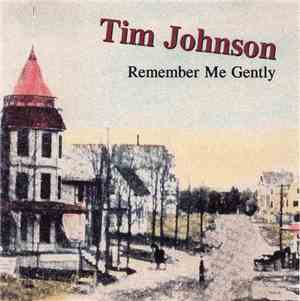 Tim Johnson  - Remember Me Gently