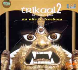 Trikaal - 2 - Past, Present, Future - An Ode To Freedom