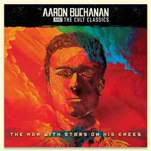 Aaron Buchanan And The Cult Classics - The Man With Stars On His Knees