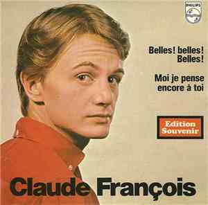 Claude François - Belles ! Belles ! Belles ! / Moi Je Pense Encore A Toi