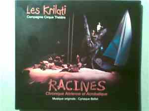 Cyriaque Bellot - Racines , Chronique Aérienne Et Acrobatique - Les Krilati Compagnie Cirque Théâtre -