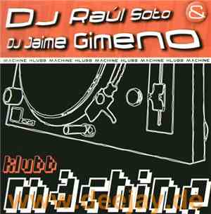DJ Raúl Soto & DJ Jaime Gimeno - Klubb Machine
