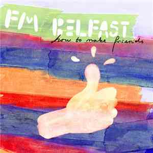 FM Belfast - How To Make Friends
