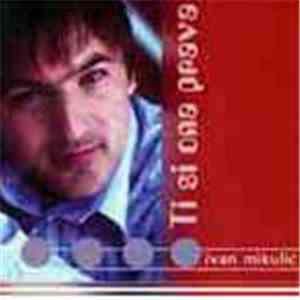 Ivan Mikulić - Ti Si Ona Prava