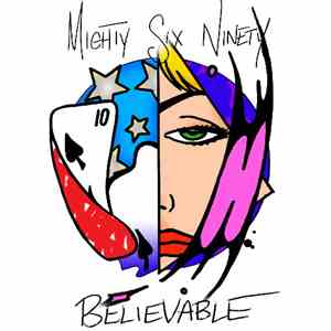 Mighty Six Ninety - Believable
