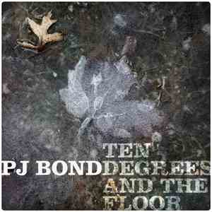 PJ Bond - Ten Degrees And The Floor