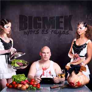 Bigmek - Nyers És Rágós