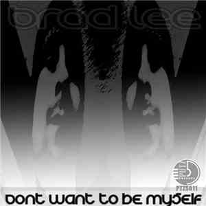 Brad Lee - Don't Wanna Be Myself
