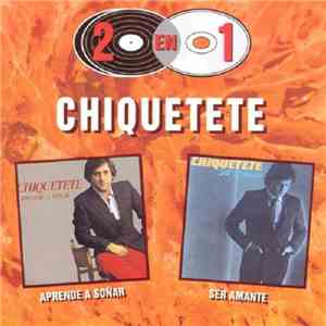 Chiquetete - Aprende A Soñar + Ser Amante