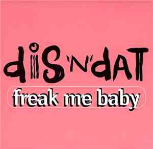 Dis 'N' Dat - Freak Me Baby