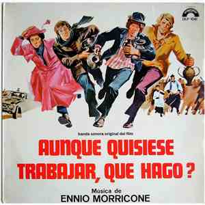 Ennio Morricone - Aunque Quisiese Trabajar ¿Qué Hago? (Anche Se Volessi Lav ...