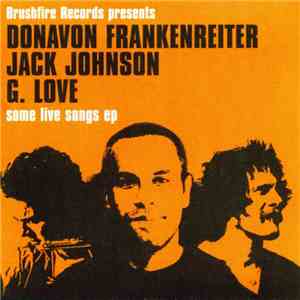 Jack Johnson, Donavon Frankenreiter & G. Love - Some Live Songs EP