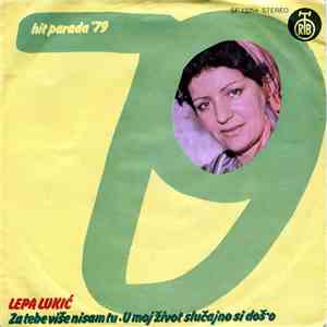 Lepa Lukić - Za Tebe Više Nisam Tu / U Moj Život Slučajno Si Doš'o
