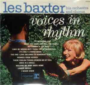 Les Baxter, His Orchestra And Chorus - Voices In Rhythm