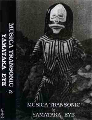 Musica Transonic & Yamataka Eye - Musica Transonic & Yamataka Eye
