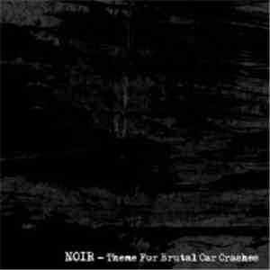 Noir  - Theme For Brutal Car Crashes