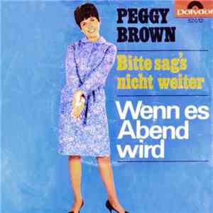 Peggy Brown - Wenn es Abend Wird / Bitte Sag's Nicht Weiter