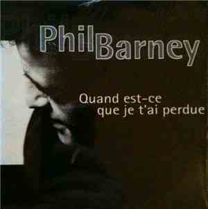 Phil Barney - Quand Est-Ce Que Je T'ai Perdue