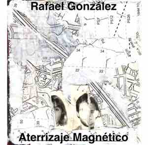 Rafael González - Aterrizaje Magnético