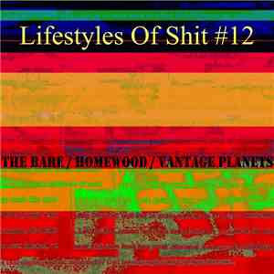 The Bare / Homewood / Vantage Planets - Lifestyles Of Shit #12
