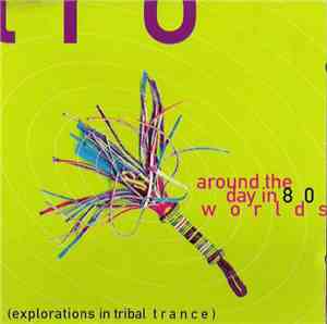 Various - Around The Day In 80 Worlds: Explorations In Tribal Trance