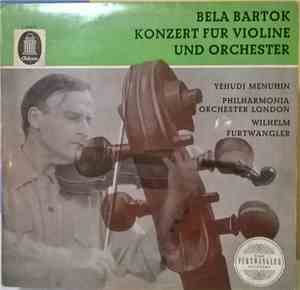 Bela Bartok, Yehudi Menuhin, The London Philharmonic Orchestra, Wilhelm Fur ...