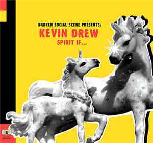 Broken Social Scene Presents: Kevin Drew - Spirit If...