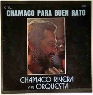 Chamaco Rivera Y Su Orquesta - Chamaco Para Buen Rato
