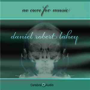 Daniel Robert Lahey - No Cure For Music