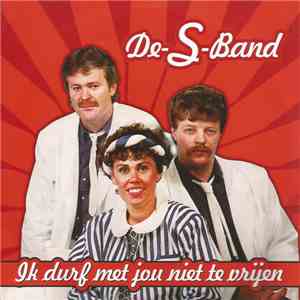 De S-Band - Ik Durf Met Jou Niet Te Vrijen
