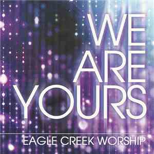 Eagle Creek Worship - We Are Yours