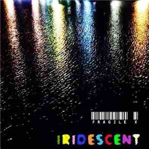 Fragile X  - Iridescent