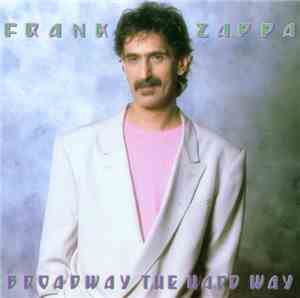 Frank Zappa - Broadway The Hard Way