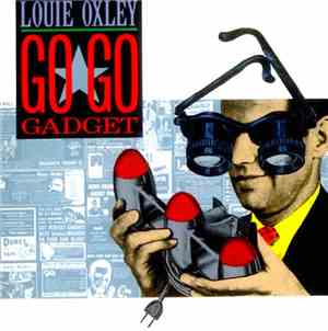Louie Oxley - Go Go Gadget