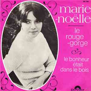 Marie-Noëlle - Le Rouge-Gorge / Le Bonheur Étais Dan Le Bois