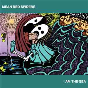 Mean Red Spiders - I Am The Sea