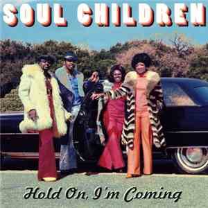 Soul Children - Hold On, I'm Coming