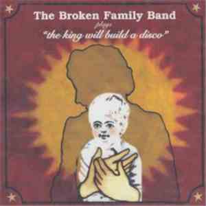 The Broken Family Band - The King Will Build A Disco