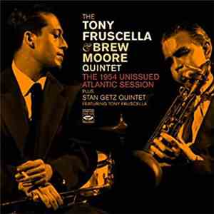 The Tony Fruscella & Brew Moore Quintet - The 1954 Unissued Atlantic Sessio ...
