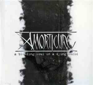 Amorticure - A Bleeding Soul In A Dying World