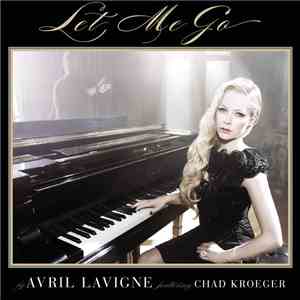 Avril Lavigne Featuring Chad Kroeger - Let Me Go