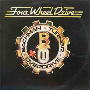 Bachman-Turner Overdrive - Four Wheel Drive