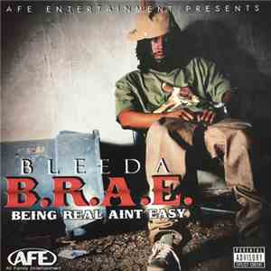 Bleeda - B.R.A.E. (Being Real Ain't Easy)