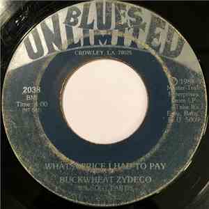 Buckwheat Zydeco Ils Sont Partis - What A Price I Had To Pay / Don't Know W ...