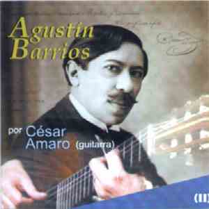 Cesar Amaro, Agustín Barrios Mangoré - Agustín Barrios Por César Amaro