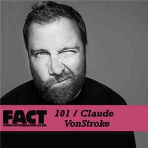 Claude VonStroke - FACT Mix 101