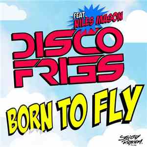 Disco Fries Feat. Niles Mason - Born To Fly