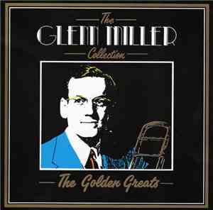 Glenn Miller - The Glenn Miller Collection - The Golden Greats