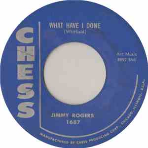 Jimmy Rogers - What Have I Done / Trace Of You