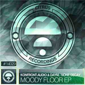 Konfront.Audio & Dayni / None Decay - Moody Floor EP